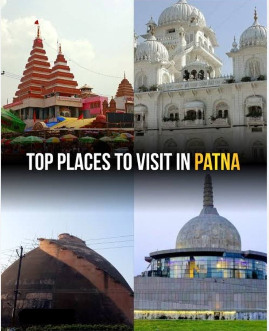 🏙️ Top Places to Visit in Patna