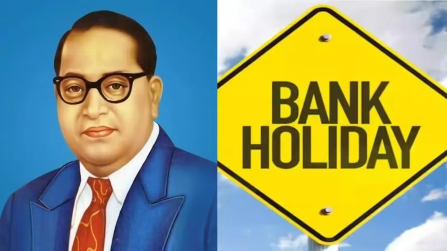 Banks Closed in Many States on Ambedkar Jayanti